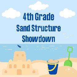 4th Grade Sand Structure Showdown
